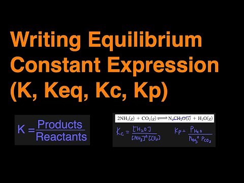 How to Write Equilibrium Constant Expression (K, Keq, Kc, Kp) Practice Problems, Examples, Summary