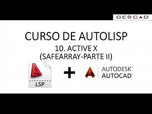 10. ACTIVE X SAFEARRYS PARTE II (AUTOCAD-AUTOLISP)