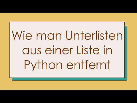 Wie man Unterlisten aus einer Liste in Python entfernt