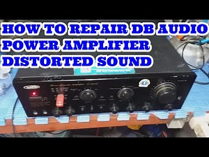 HOW TO REPAIR DB AUDIO POWER AMPLIFIER DISTORTED SOUND