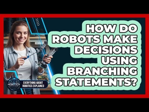 How Do Robots Make Decisions Using Branching Statements?