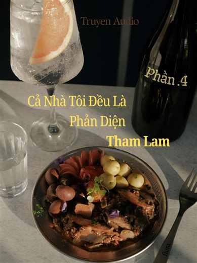 Cả Nhà Tôi Đều Là Phản Diện Tham Lam - P.4