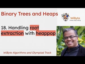 18. Binary Trees and Heaps: Handling root extraction with heappop
