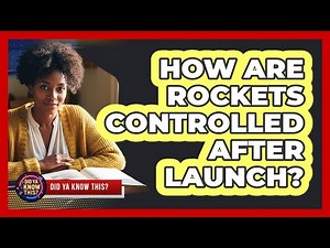 How Are Rockets Controlled After Launch?