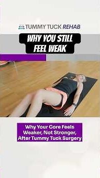 Why You Feel Weaker, Not Stronger, After a Tummy Tuck