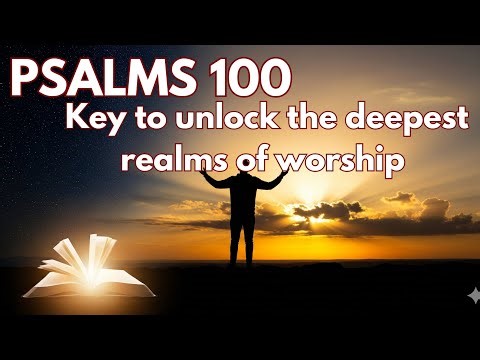 Psalm 100 Will Transform the Way You Worship God. Morning Worship.