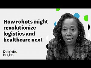 Robotics in logistics and health care: How automation could transform business | Deloitte Insights