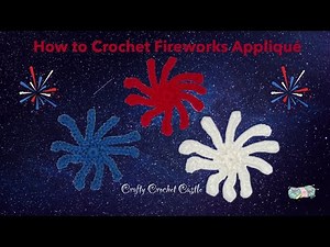 How to Crochet Firework Appliqué | Beginner Friendly | Patriotic Crochet