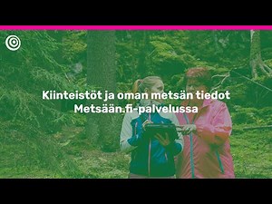 Metsään.fi: Kiinteistöt ja oman metsän tiedot