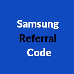 Samsung Referral Code [2024]: Get Benefits Up to Rs 4500
