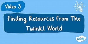 Tutorial 3 - Finding Resources From The Twinkl World