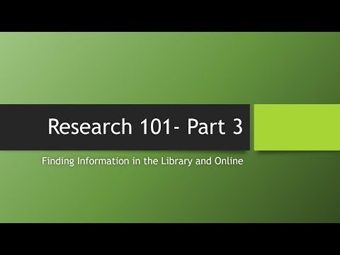Research 101 - Part 3: Finding Information in the Library and Online