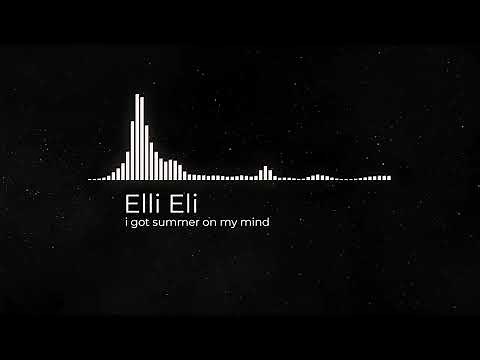 Elli Eli - i got summer on my mind | T-M Musik