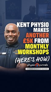 Kent Physio Clinic Owner Makes Another £5K From Monthly Workshops…...