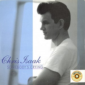 Chris Isaak - Somebody's Crying