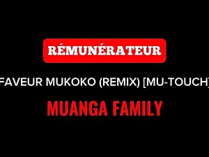 RÉMUNÉRATEUR // FAVEUR MUKOKO (REMIX) [MU-TOUCH] MUANGA FAMILY
