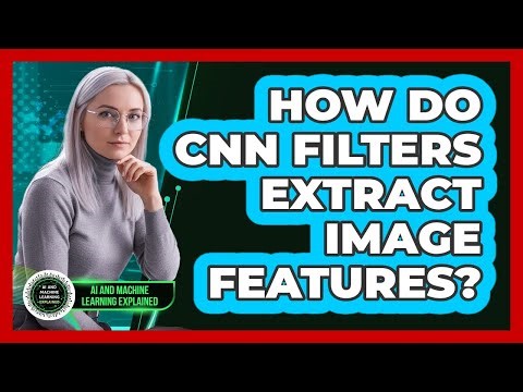 How Do CNN Filters Extract Image Features?
