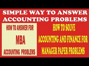 SIMPLE WAY TO SOLVE PROBLEM IN ACCOUNTING AND FINANCE FOR MANAGER OF MBA, TIPS FOR ACCOUNTS PROBLEMS