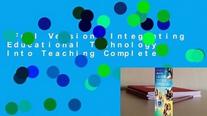 Full Version Integrating Educational Technology Into Teaching Complete