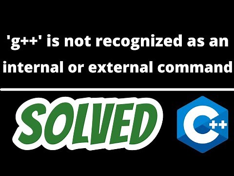 'g++' is not recognized as an internal or external command,operable program or batch file SOLVED C++