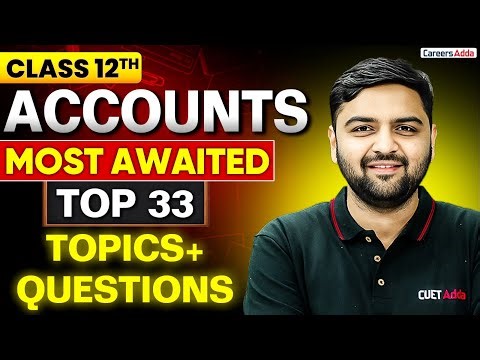 Class 12 Accounts Top 33 Most Awaited TOPICS + Important Questions | Board Exam 2026
