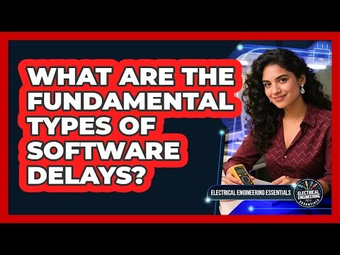 What Are The Fundamental Types Of Software Delays?