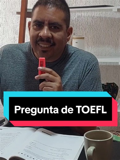 Pregunta de TOEFL: ¿Tuviste bien la respuesta?