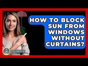 How To Block Sun From Windows Without Curtains? - Style Your Decor