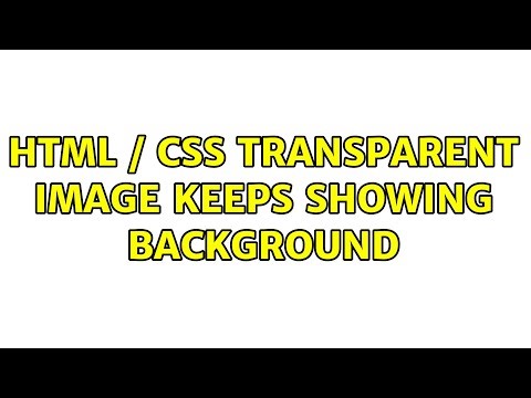 HTML / CSS Transparent Image Keeps showing background (2 Solutions!!)
