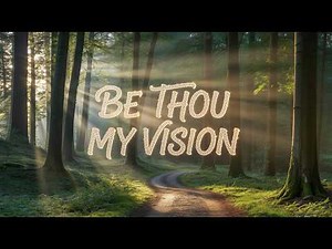 Be Thou My Vision / Traditional Christian Praise