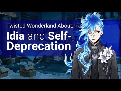 Idia and Self Deprecation (About Twisted Wonderland)