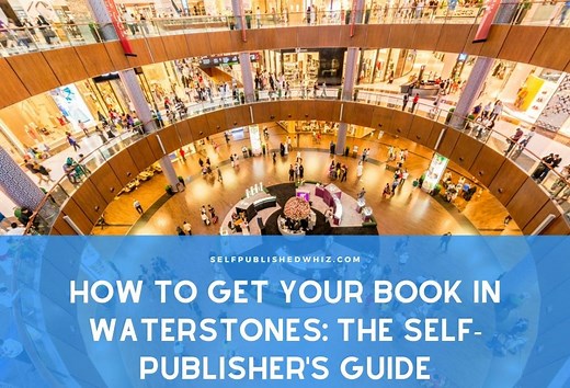 How To Get Your Book In Waterstones: The Self-Publisher's Complete Guide - Self Pub Hub