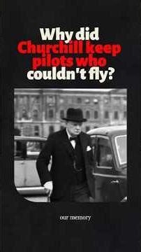 Why Churchill kept pilots who almost never flew? #history