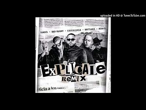Yandel - Explícale (Full Remix) FT. Bad Bunny, Brytiago, Cosculluela y Noriel