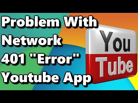 Solved: There was a problem with the network [401] YouTube App Error ✔