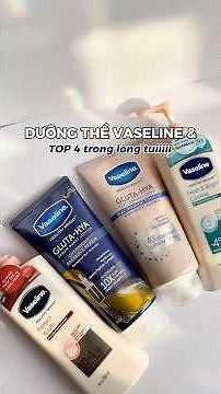 Top 4 dưỡng thể Vaseline có hiệu quả sáng da rõ rệt #vaseline #goclamdep #skincare #taniriviu