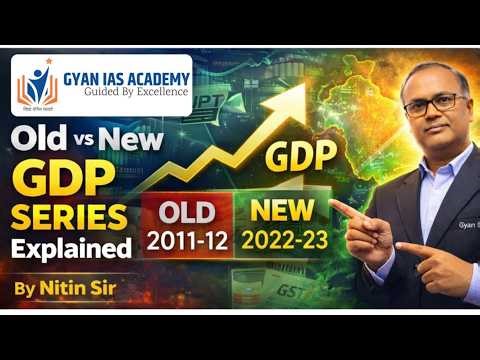 India’s New GDP Series Explained | Old vs New Base Year (2011-12 vs 2022-23) | UPSC Economy |