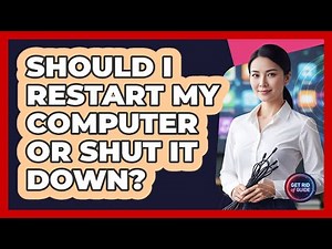 Should I Restart My Computer Or Shut It Down?