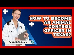 How To Become An Animal Control Officer In Texas? - PetGuide360.com