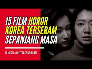 15 Film Horor Korea TERSERAM, TERBARU dan TERBAIK!!! Subtitle Bahasa Indonesia