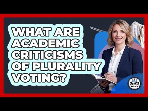 What Are Academic Criticisms Of Plurality Voting?