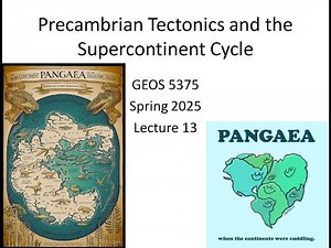 GEOS 5375: Tectonics Lecture 13 - Precambrian Tectonics & Supercontinent Cycle