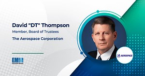 Aerospace Corp. Adds Retired USSF General David Thompson to Board of Trustees