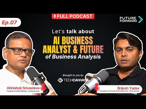 AI Business Analyst & Future of Business Analysis | FutureForward Techcanvass | Ep 7