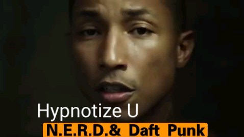 【N.E.R.D.& Daft Punk】Hypnotize U [MV]