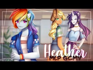 Heather ~ GCMV || MLP || AppleDash/Rarijack || Gacha Club