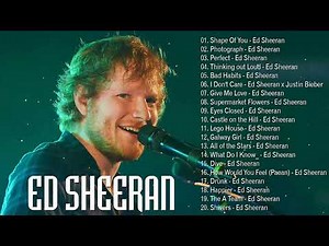 Ed Sheeran Playlist 2025 - Best Songs Collection Full Album - The Best Of Ed Sheeran - Greatest Hits