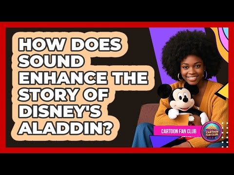 How Does Sound Enhance The Story Of Disney's Aladdin?