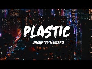 Unghetto Mathieu - Plastic (Lyrics)