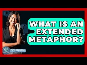 What Is An Extended Metaphor? - Psychological Clarity